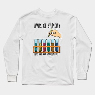 LEVELS OF STUPIDITY Long Sleeve T-Shirt